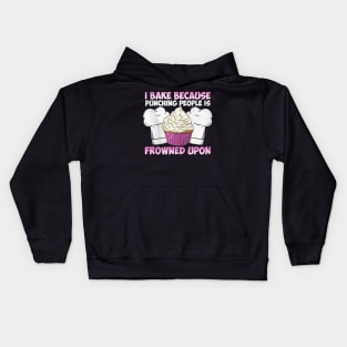 I Bake Because Punching People Is Frowned Upon Kids Hoodie